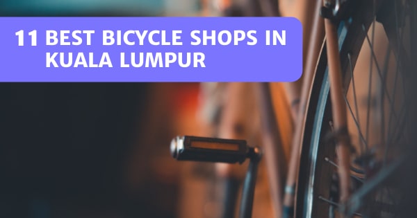 You are currently viewing 11 Best Bicycle Shops In KL – Bikes, Accessories, and More!