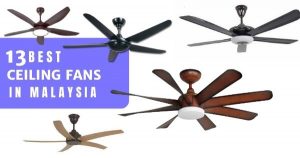 Read more about the article 13 Best Ceiling Fans In Malaysia 2022 (With LED Options Too)