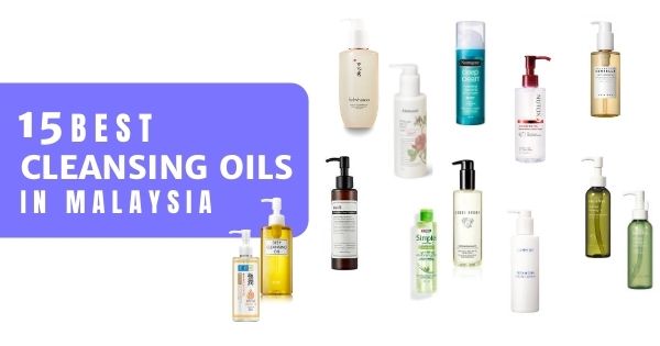 You are currently viewing 15 Best Cleansing Oils In Malaysia 2022 (Double Cleanse & Remove Make up)