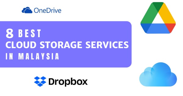 You are currently viewing 8 Best Services For Cloud Storage In Malaysia – For SMEs!