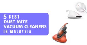 Read more about the article 5 Best Dust Mite Vacuum Cleaners In Malaysia 2022