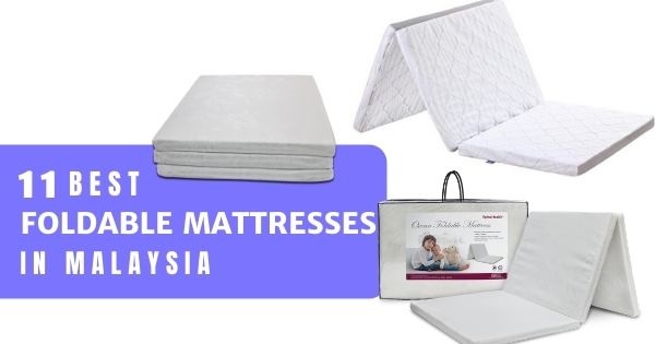 You are currently viewing 11 Best Foldable Mattresses In Malaysia 2022 (Comfy & Light)