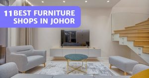 Read more about the article 11 Best Furniture Stores in Johor Bahru – Top Quality!