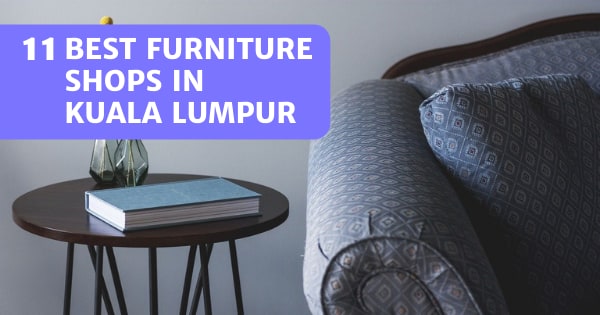 You are currently viewing 11 Best Furniture Shops in KL and Selangor – Decor and More!