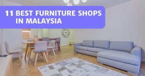 Read more about the article 11 Best Furniture Shops In Malaysia – Decorate In Style!