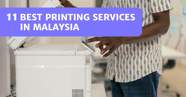 You are currently viewing 11 Best Printing Services In Malaysia – Personal & Business!