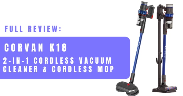 You are currently viewing Full Review – Corvan 2-in-1 Cordless Vacuum & Mop K18