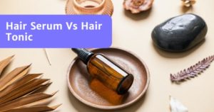 Read more about the article Hair Serum vs Hair Tonic – What’s The Difference