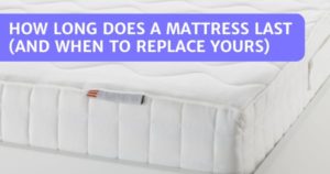 Read more about the article How Long Does A Mattress Last (And When To Replace Yours)