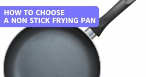 Read more about the article How To Choose A Non Stick Pan (And Non Stick Cookware In General)