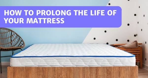 How To Prolong The Life Of Your Mattress