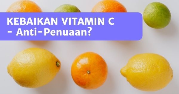 You are currently viewing Manfaat Vitamin C – Lebih Dari Sekadar Anti-Penuaan Untuk Kulit Anda