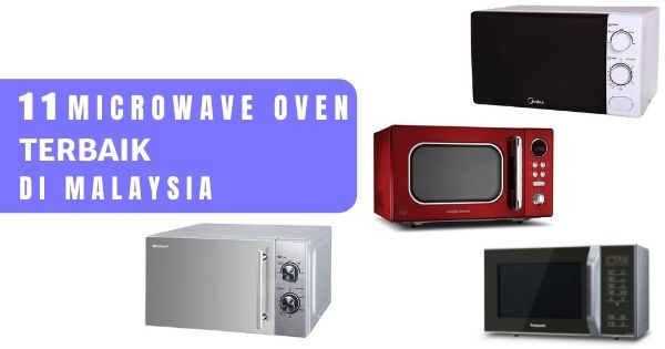 You are currently viewing 11 Microwave Oven Terbaik di Malaysia 2021 – Makanan Panas Tersedia Dalam Masa Kurang Seminit!