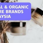 Organic Skin Care In Malaysia – 10 Brands You Can Trust!