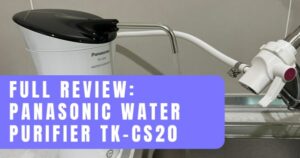 Read more about the article Panasonic Water Purifier TK-CS20 – Review For Home Use