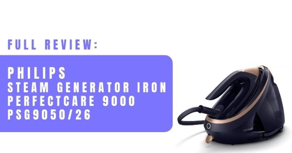 You are currently viewing Full Review – Philips PerfectCare 9000 Series Steam Generator Iron (PSG9050/26)