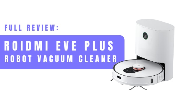 You are currently viewing Full Review: ROIDMI Eve Plus Robot Vacuum For Pet Owners