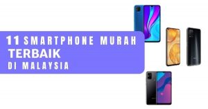 Read more about the article 11 Smartphone Murah Terbaik Di Malaysia 2022 Di Bawah RM1000