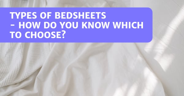You are currently viewing Types Of Bedsheets And How To Choose Them